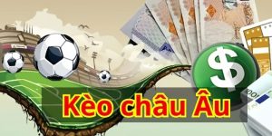 Kèo Châu Âu - Cách Chơi Và Kinh Nghiệm Ăn Cược Lên Tới 80%