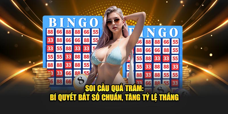 Soi cầu quả trám bí quyết bắt số chuẩn tăng tỷ lệ thắng