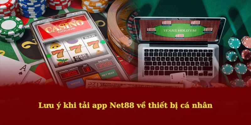 Lưu ý khi tải app Net88 về thiết bị cá nhân