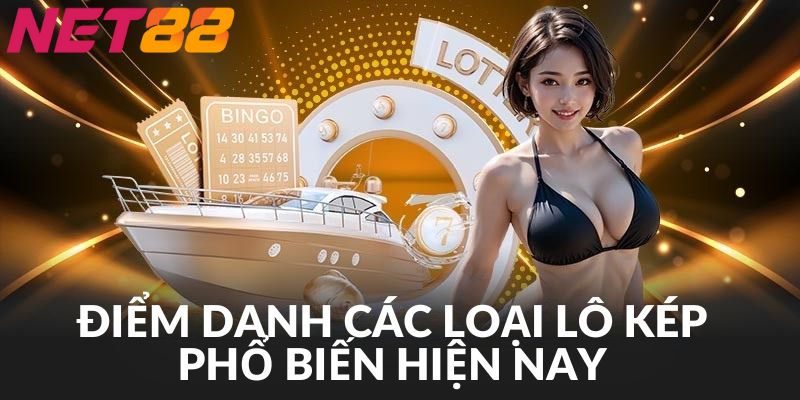 Tổng hợp các loại lô kép thường gặp nhất